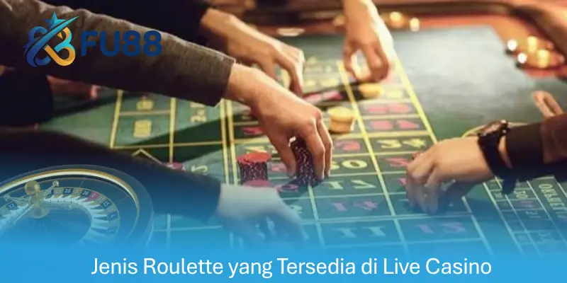 Jenis Roulette yang Tersedia di Live Casino