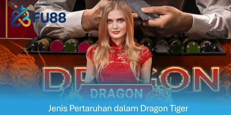 Jenis Pertaruhan dalam Dragon Tiger