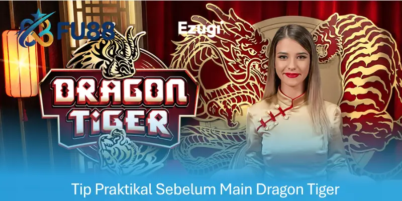 Tip Praktikal Sebelum Main Dragon Tiger