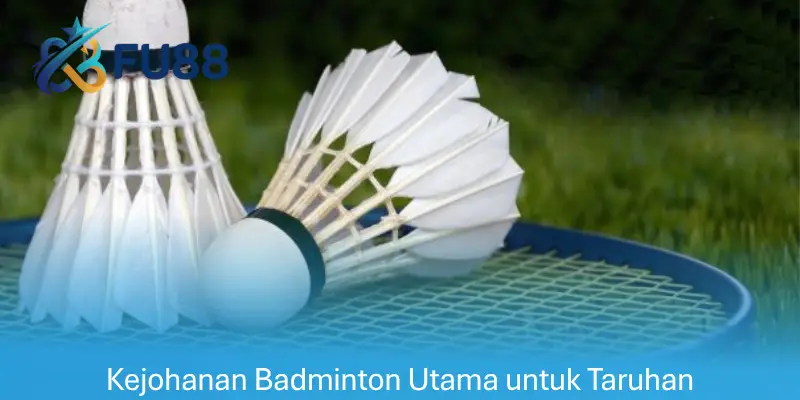 Kejohanan Badminton Utama untuk Taruhan