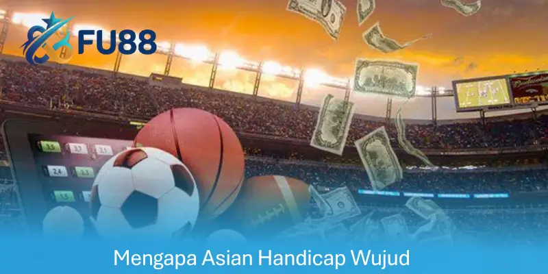 Mengapa Asian Handicap Wujud
