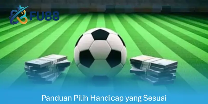 Panduan Pilih Handicap yang Sesuai