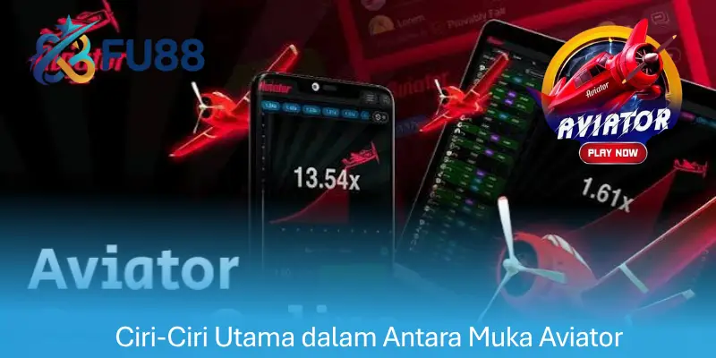 Ciri-Ciri Utama dalam Antara Muka Aviator