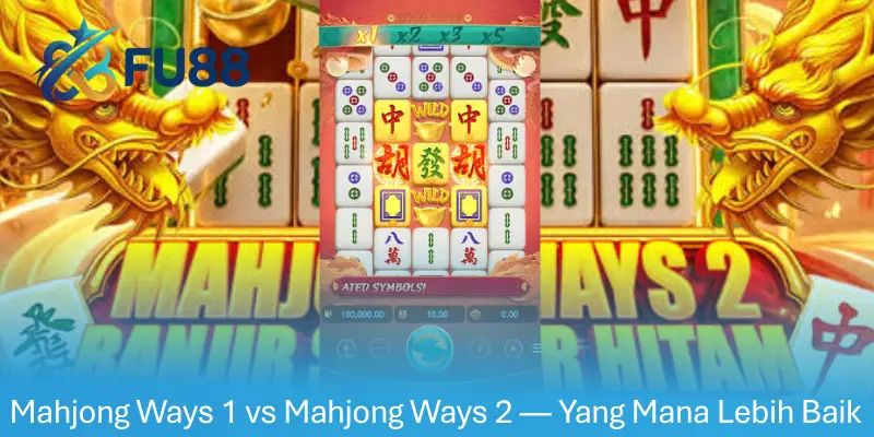 Mahjong Ways 1 vs Mahjong Ways 2 — Yang Mana Lebih Baik