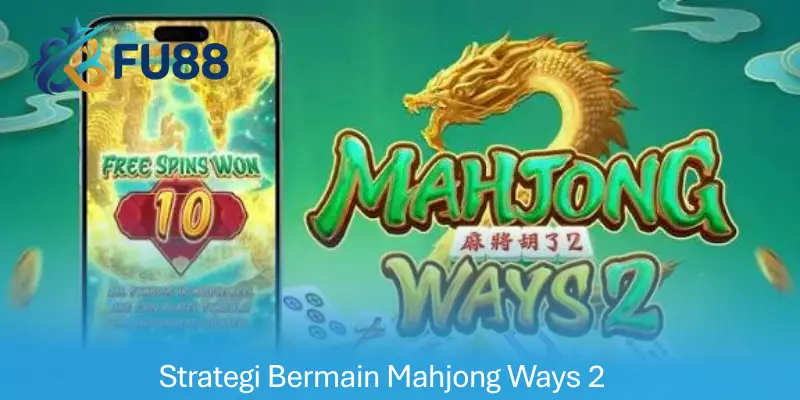 Strategi Bermain Cara Main Mahjong Ways 2