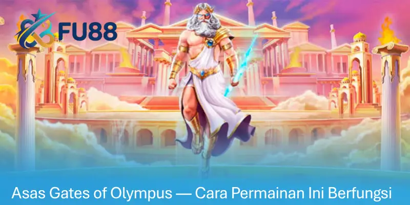 Asas Gates of Olympus — Cara Permainan Ini Berfungsi