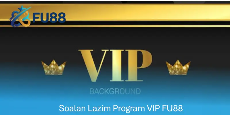 Soalan Lazim Program VIP FU88