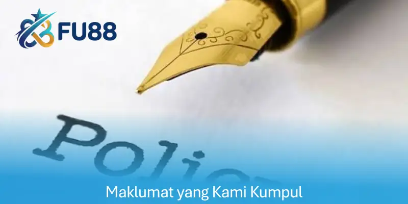 Maklumat yang Kami Kumpul