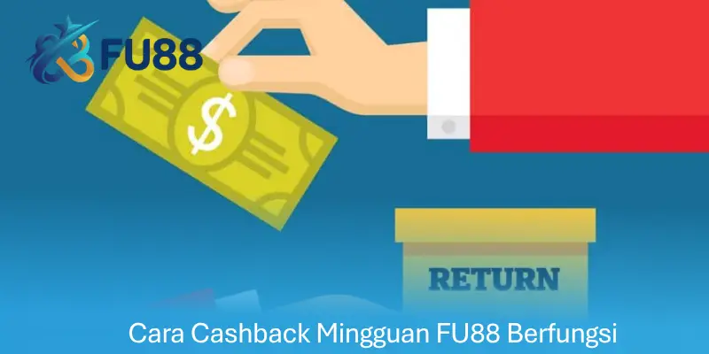 Cara Cashback Mingguan FU88 Berfungsi