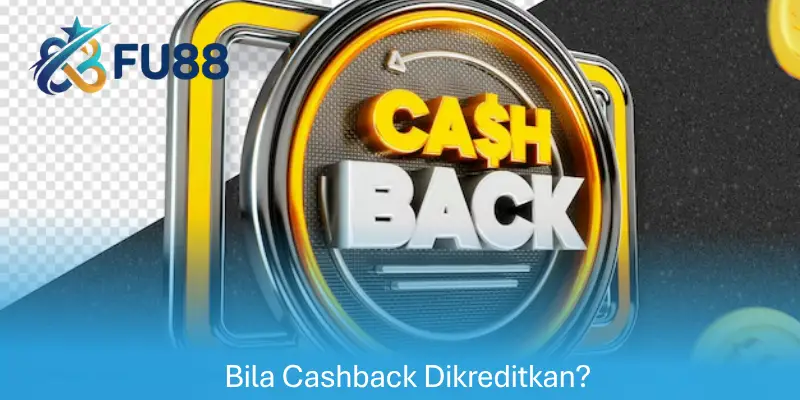 Bila Cashback Dikreditkan?