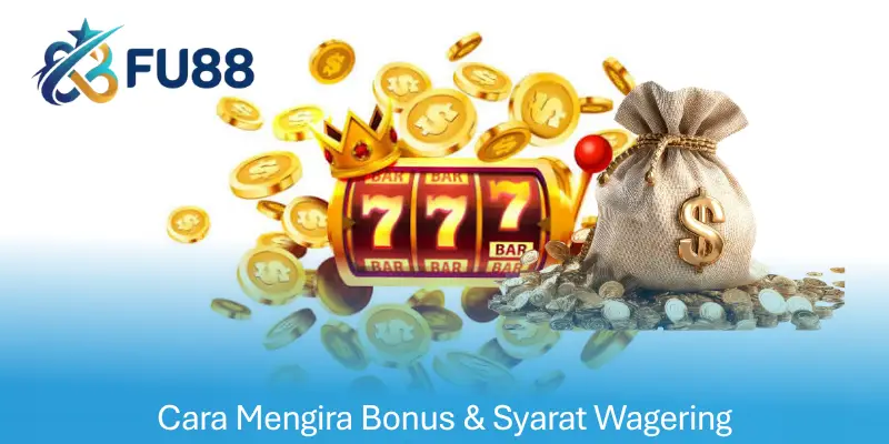 Cara Mengira Bonus & Syarat Wagering