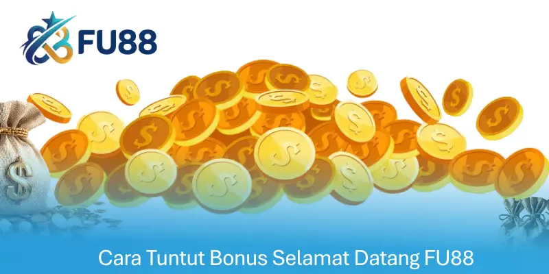 Cara Tuntut Bonus Selamat Datang FU88
