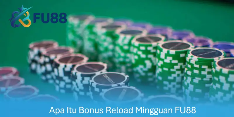 Apa Itu Bonus Reload Mingguan FU88?