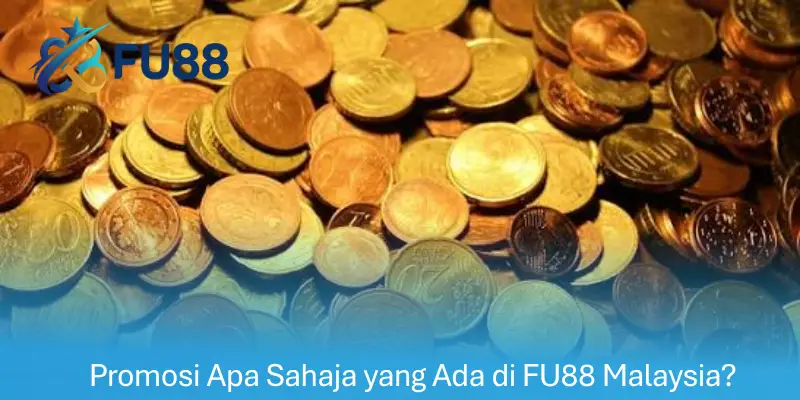 Promosi Apa Sahaja yang Ada di FU88 Malaysia?