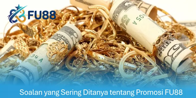 Soalan yang Sering Ditanya tentang Promosi FU88