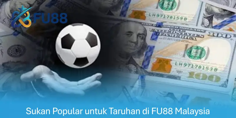 Sukan Popular untuk Taruhan di FU88 Malaysia
