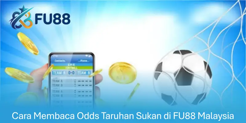 Cara Membaca Odds Taruhan Sukan di FU88 Malaysia