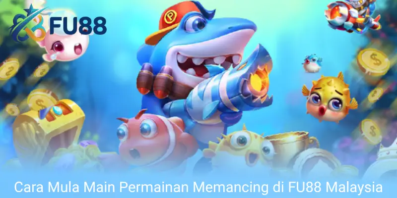 Cara Mula Main Permainan Memancing di FU88 Malaysia