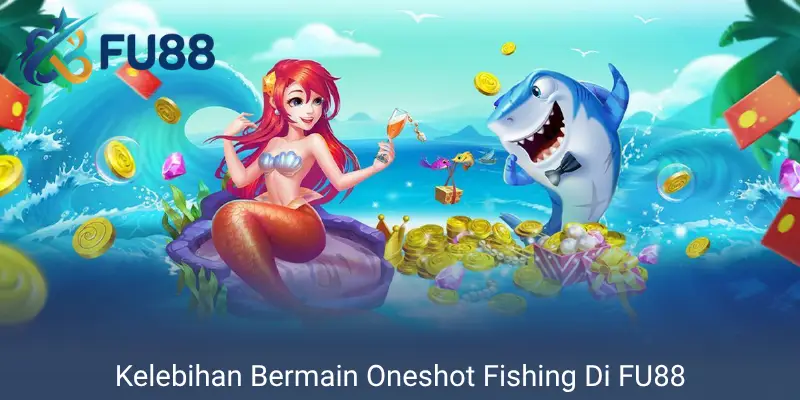 Kelebihan Bermain Oneshot Fishing Di FU88
