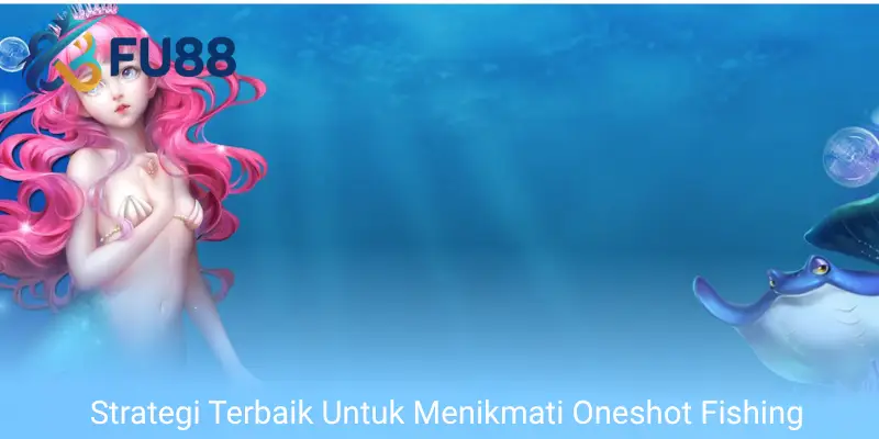 Strategi Terbaik Untuk Menikmati Oneshot Fishing