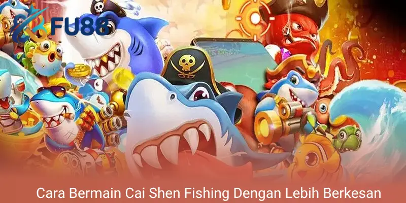 Cara Bermain Cai Shen Fishing Dengan Lebih Berkesan