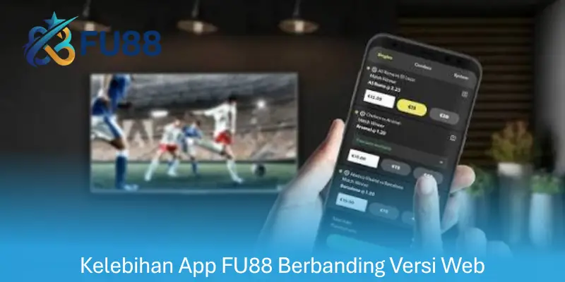 Kelebihan App FU88 Berbanding Versi Web