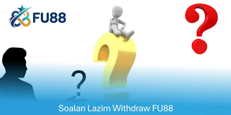 Soalan Lazim Withdraw FU88
